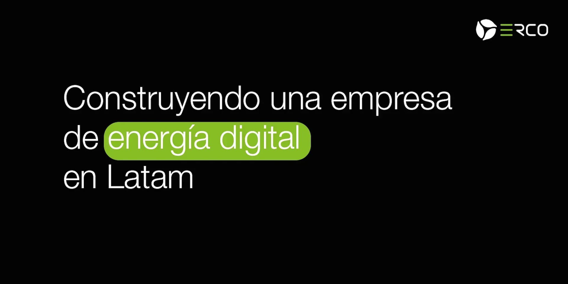 Construyendo una empresa de energía digital en LATAM