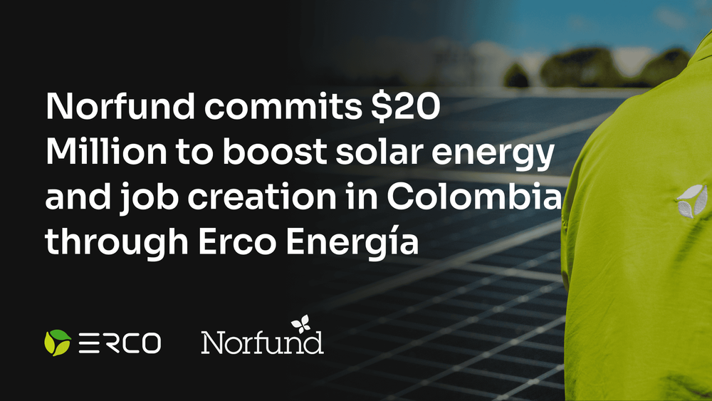 Norfund commits $20 Million to boost solar energy and job creation in Colombia through Erco Energía