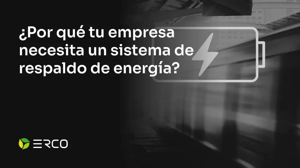 ¿Por qué tu empresa necesita un sistema de respaldo de energía?